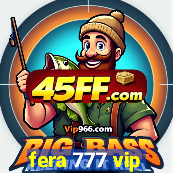 fera 777 vip